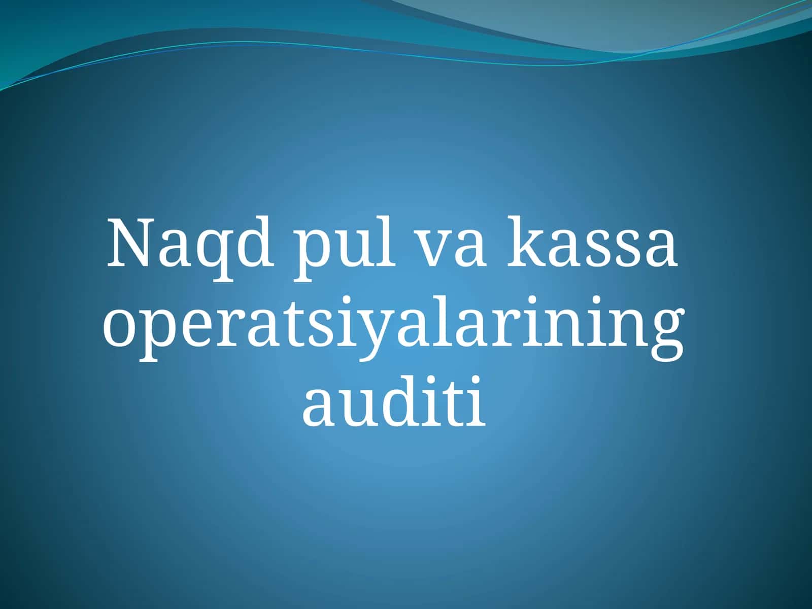 Naqd pul va kassa operatsiyalarining auditi 1