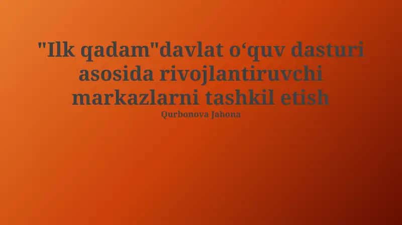"Ilk Qadam" Davlat Kurikulumiga Asoslangan Rivojlantirish Markazlarini Tashkil Etish Konsepsiyasi 1