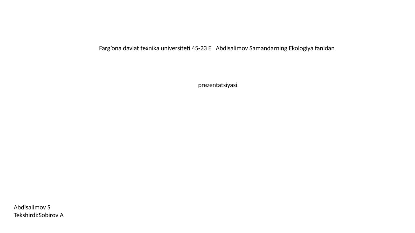 Abdisalimov Samandarning Ekologiya fanidan prezentatsiyasi 1