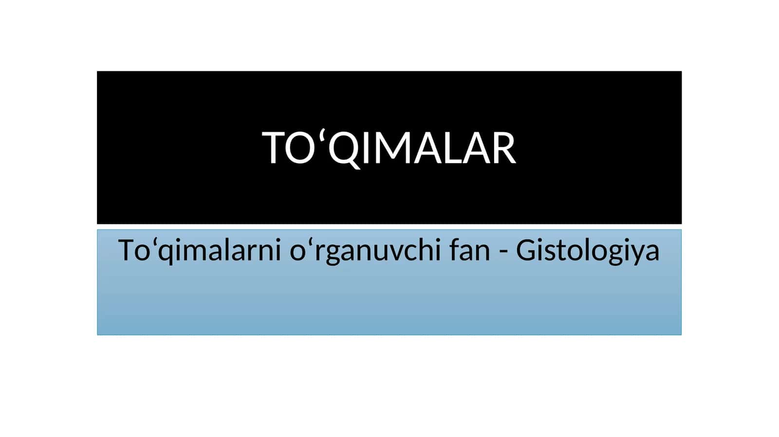 To‘qimalarnio‘rganuvchi fan-Gistologiya 1
