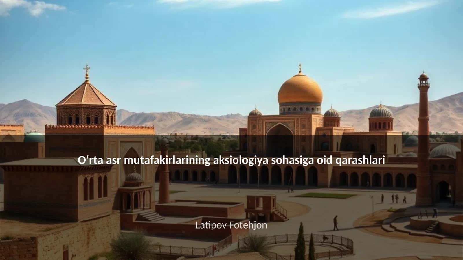Oʻrta asr mutafakirlarining aksiologiya sohasiga oid qarashlari 1