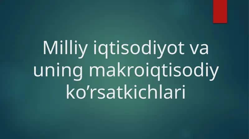 Milliy iqtisodiyot va uning makroiqtisodiy ko’rsatkichlari 1