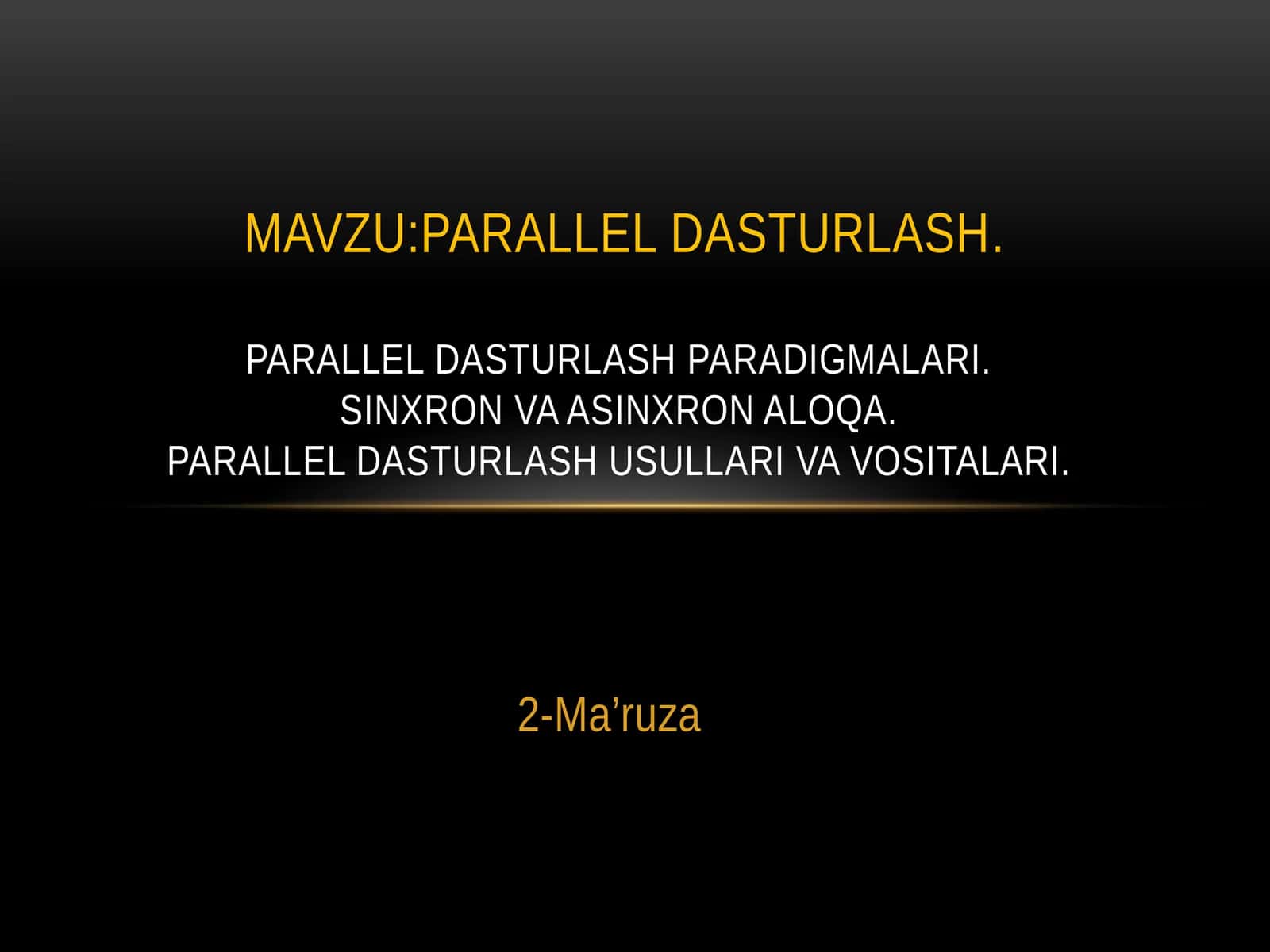 Parallel dasturlash paradigmalari. Sinxron va asinxron aloqa. Parallel dasturlash usullari va vositalari. 1