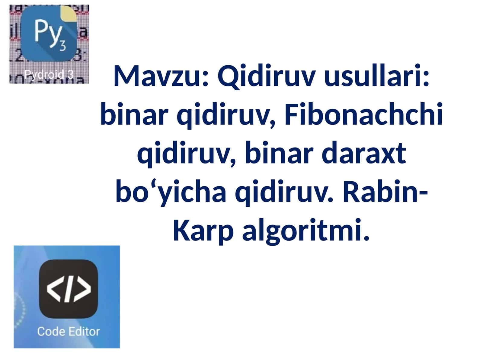 Qidiruv usullari: binar qidiruv, Fibonachchi qidiruv, binar daraxt bo‘yicha qidiruv. Rabin-Karp algoritmi 1