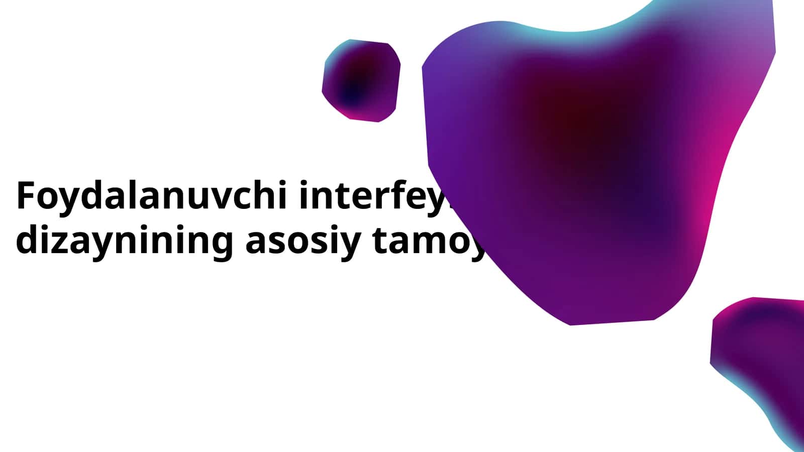 Foydalanuvchi interfeysi (UI) dizaynining asosiy tamoyillari 1
