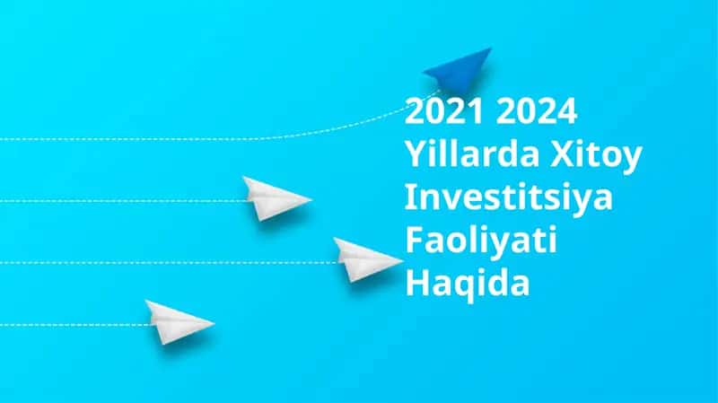 2021 2024 Yillarda Xitoy Investitsiya Faoliyati Haqida 1