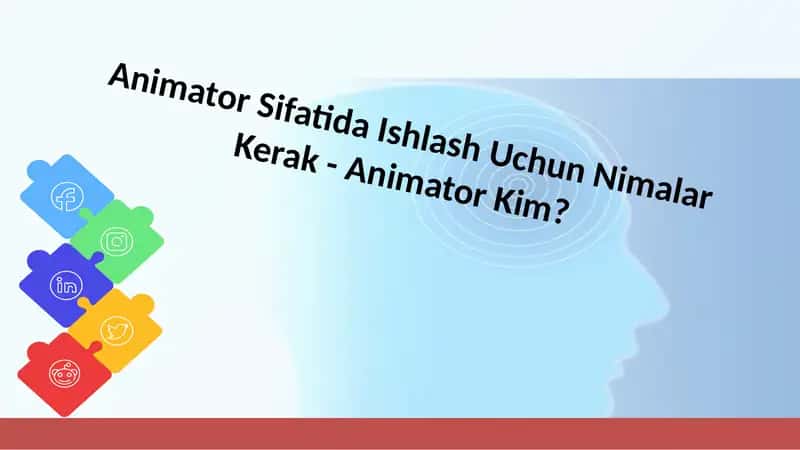 Animator Sifatida Ishlash Uchun Nimalar Kerak - Animator Kim 1