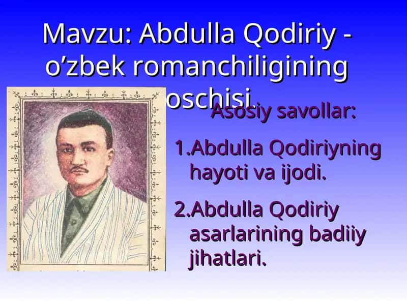 Abdulla Qodiriy - o’zbek romanchiligining asoschisi 1
