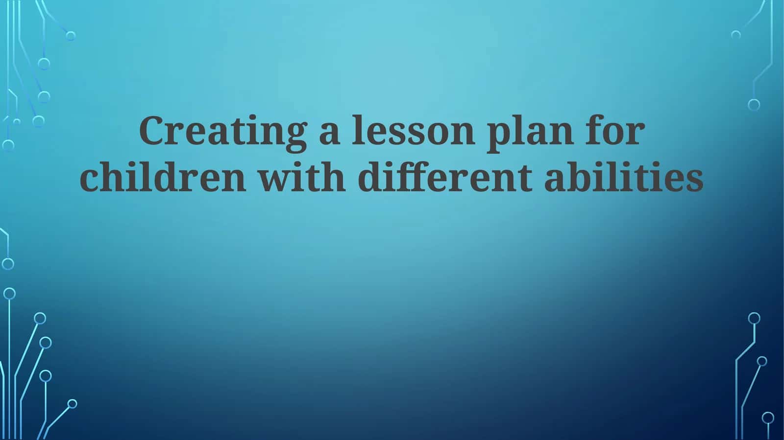Creating a lesson plan for children with different abilities 1