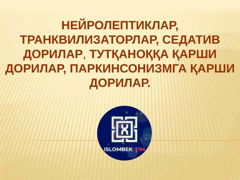 НЕЙРОЛЕПТИКЛАР, ТРАНКВИЛИЗАТОРЛАР, СЕДАТИВ ДОРИЛАР, ТУТҚАНОҚҚА ҚАРШИ ДОРИЛАР, ПАРКИНСО 1
