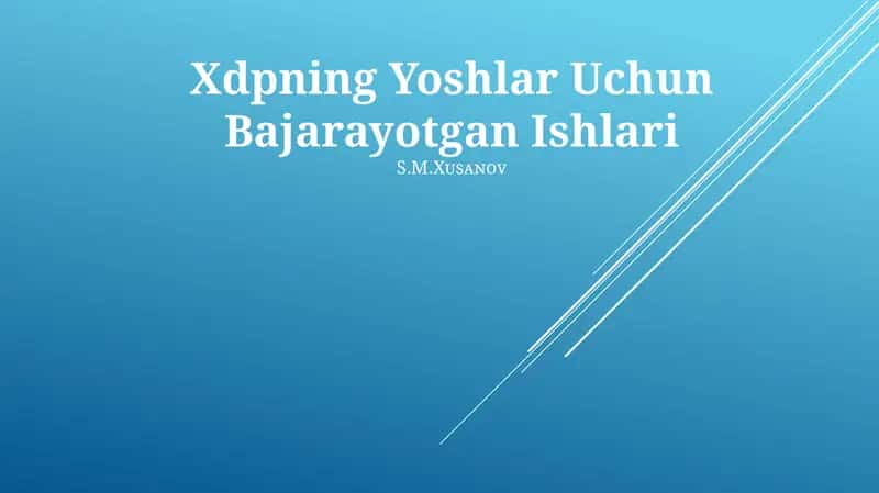 Xdpning Yoshlar Uchun Bajarayotgan Ishlari 1