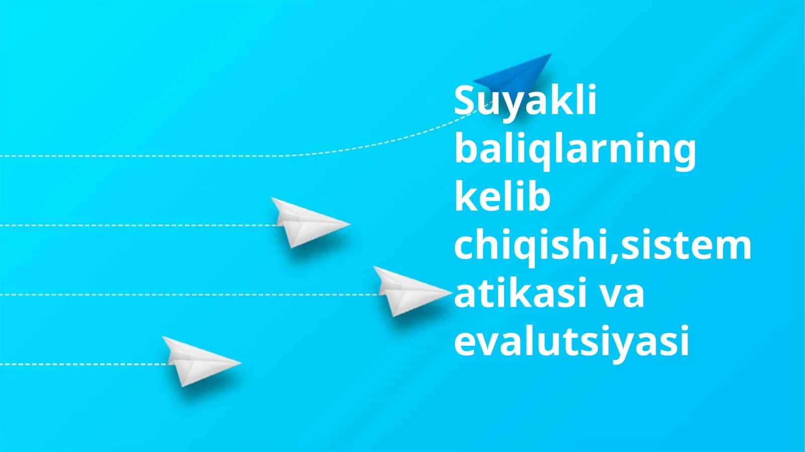 Suyakli baliqlarning kelib chiqishi,sistematikasi va evalutsiyasi 1
