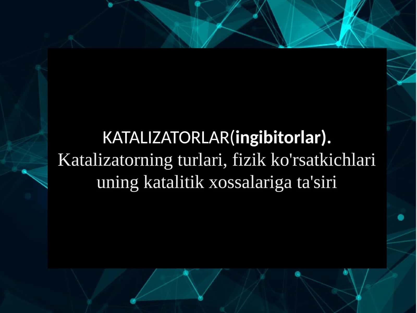 KATALIZATORLAR(ingibitorlar). Katalizatorning turlari, fizik ko'rsatkichlari uning katalitik xossalariga ta'siri 1