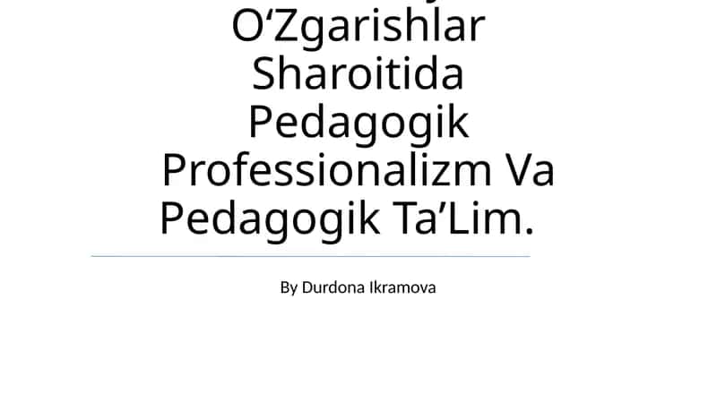 Pedagogik Qobiliyatlar. Ijtimoiy-Madaniy O‘Zgarishlar Sharoitida Pedagogik Professionalizm Va Pedagogik Ta’Lim 1