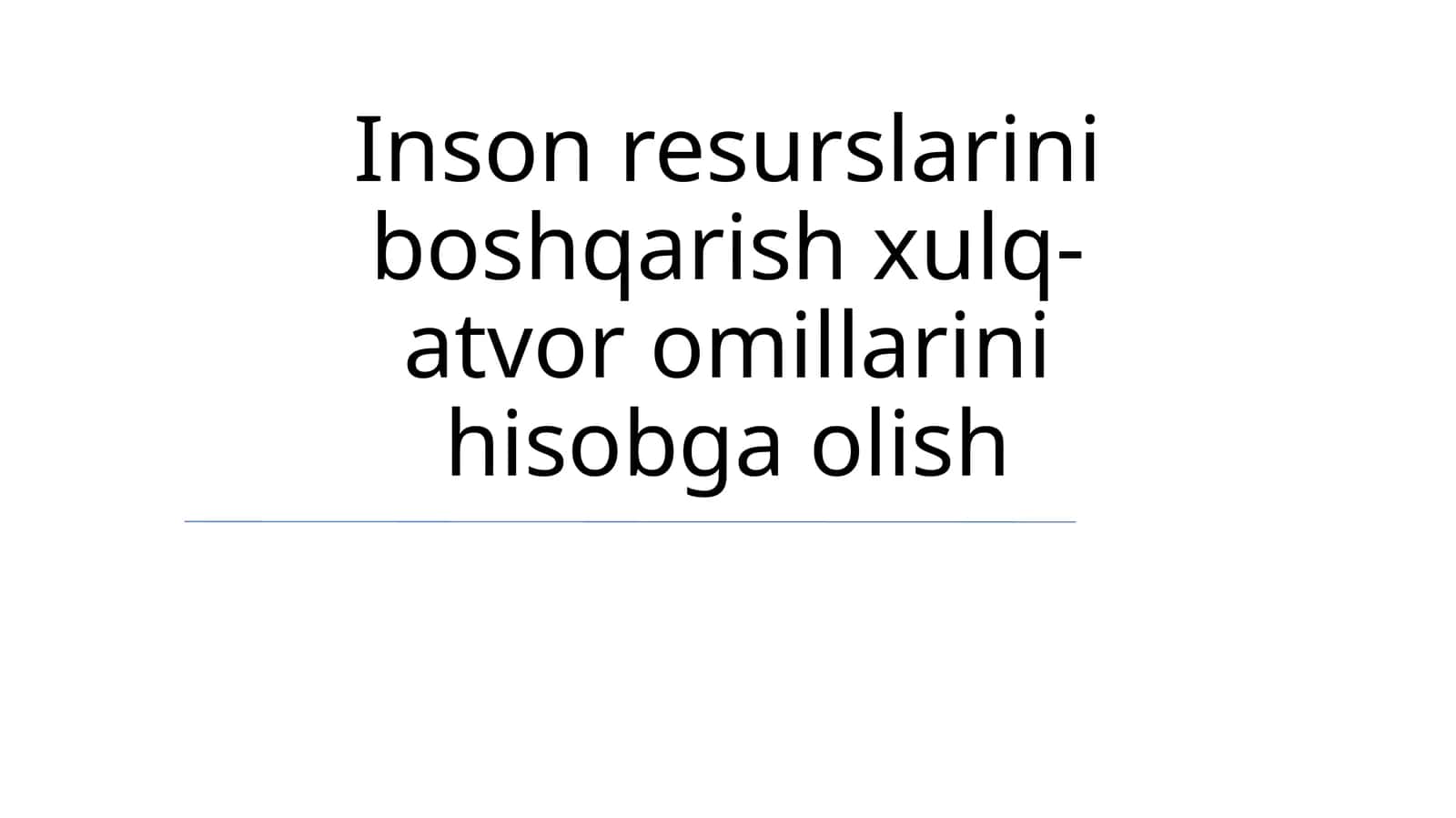 Inson resurslarini boshqarish xulq-atvor omillarini hisobga olish 1