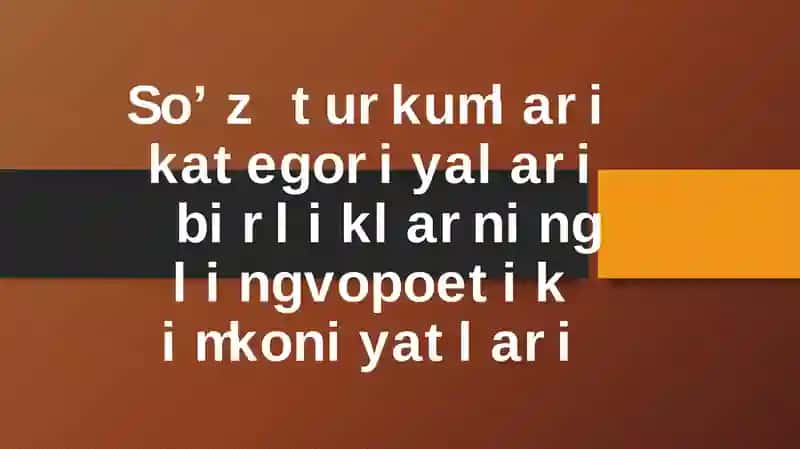 So’z turkumlari kategoriyalari birliklarning lingvopoetik imkoniyatlari