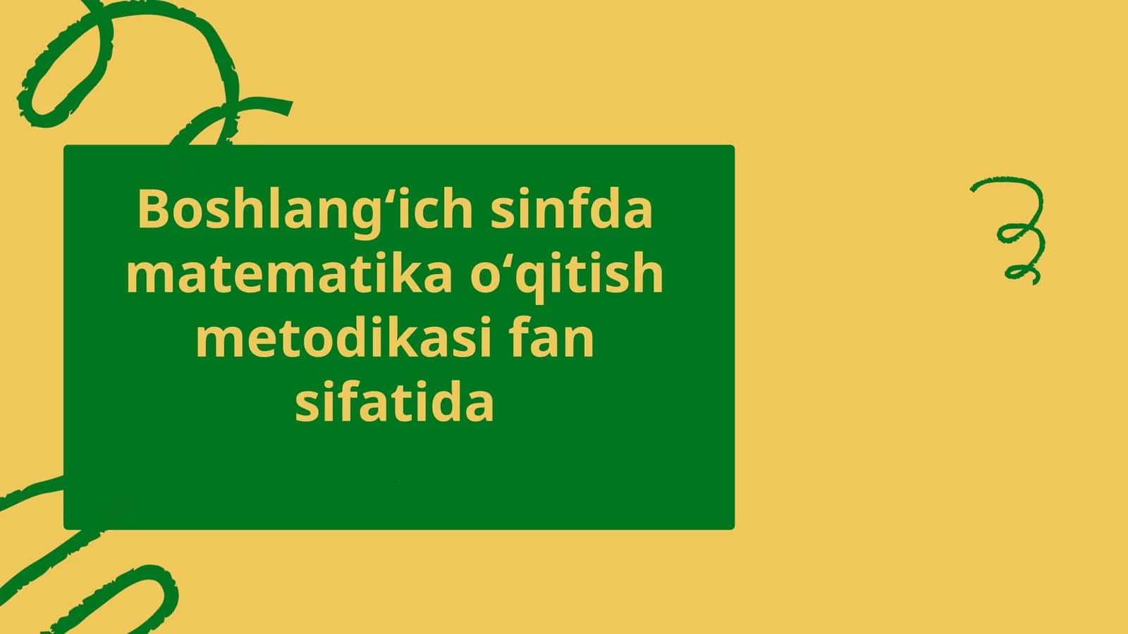 Boshlangʻich sinf matematika oʻqitish metodikasi 1