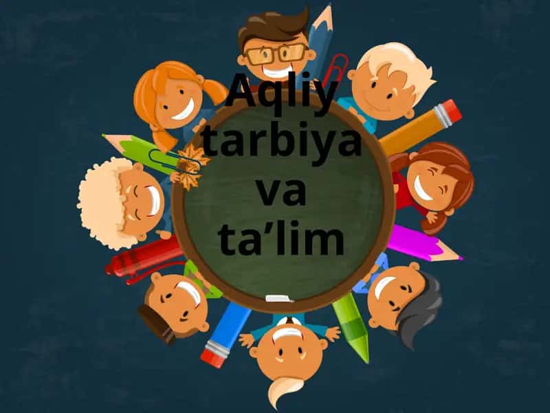 Aqliy tarbiya va ta’lim 1