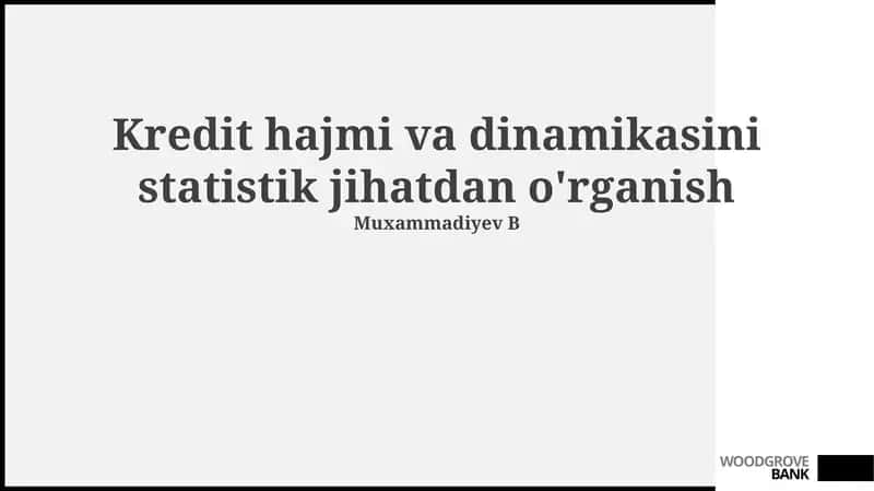 Kredit hajmi va dinamikasini statistik jihatdan o'rganish 1