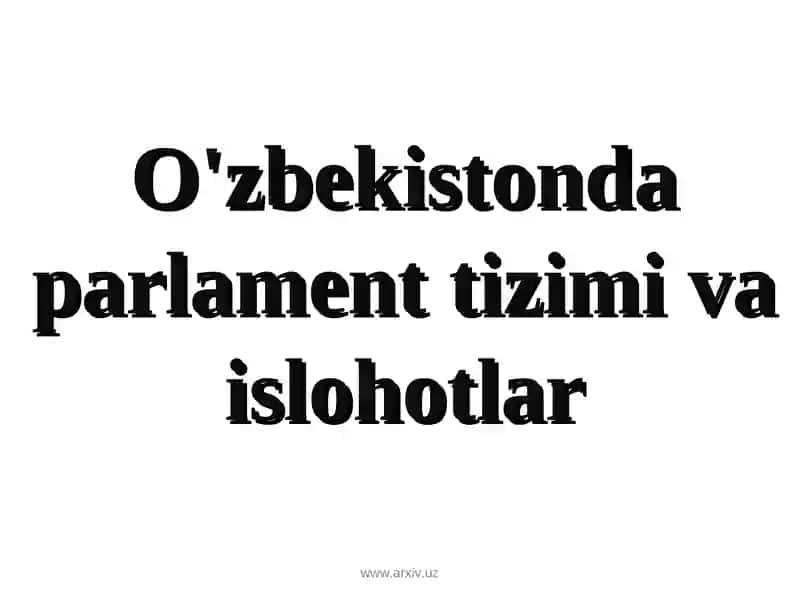 O'zbekistonda parlament tizimi va islohotlar