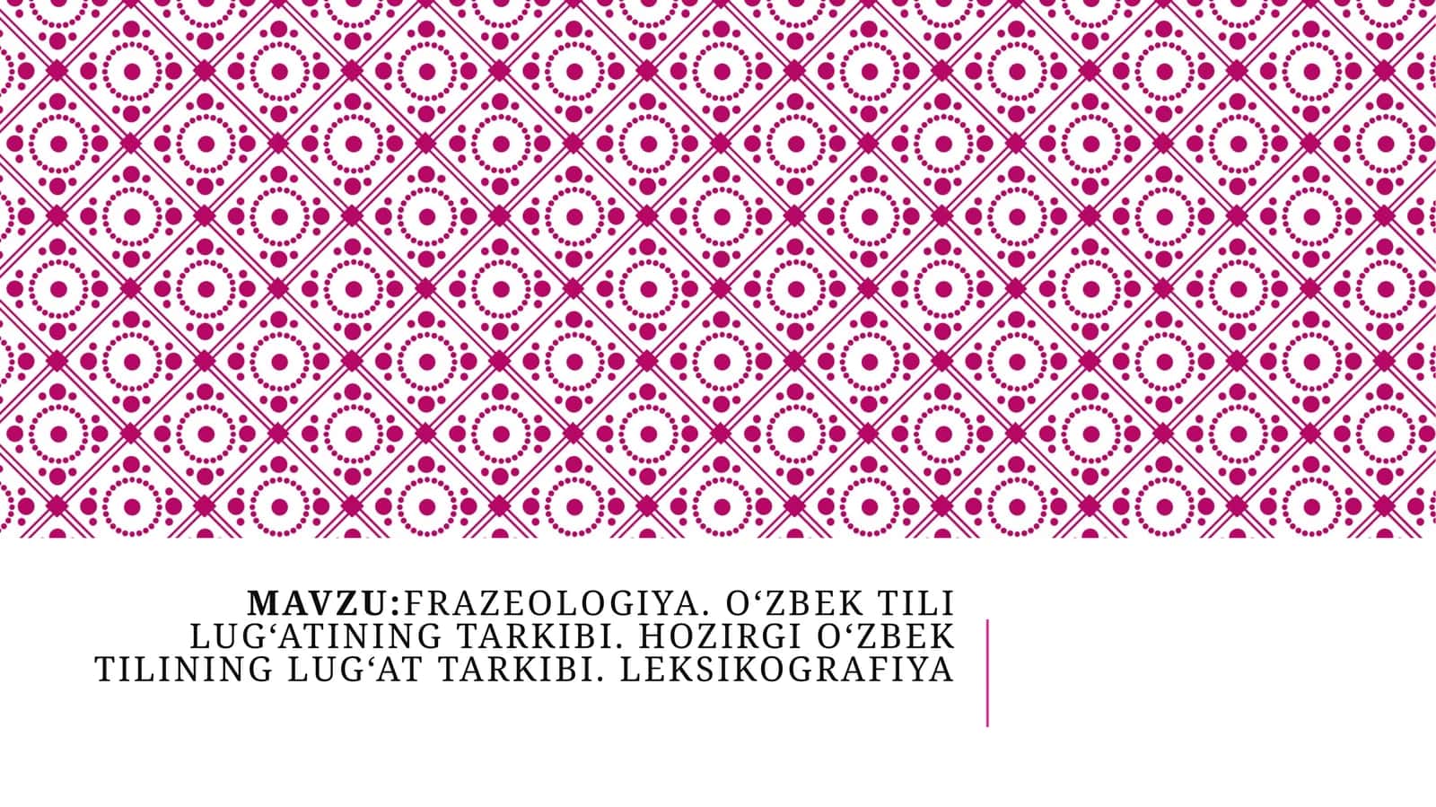 Frazeologiya.O‘zbektililug‘atiningtarkibi.Hozirgio‘zbektilininglug‘attarkibi.Leksikografiya 1