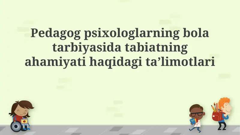 Pedagogik Psixologlarning Bolalarni Tarbiyalashida Tabiatning Ahamiyati Haqida Ta'limot 1