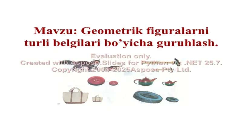 Geometrik figuralarni turli belgilari bo’yicha guruhlash. 1
