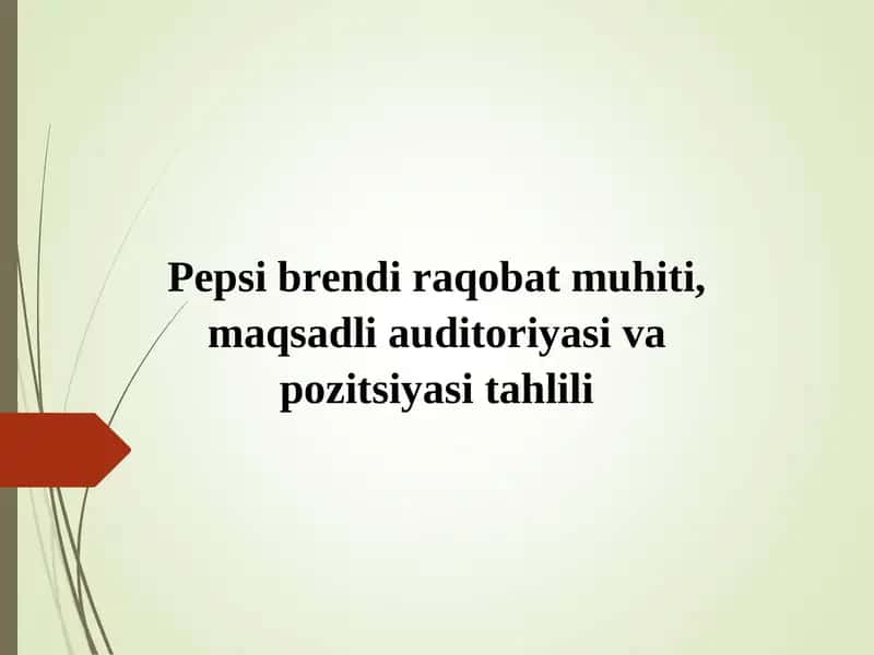 Pepsi brendi raqobat muhiti, maqsadli auditoriyasi va pozitsiyasi tahlili.. 1