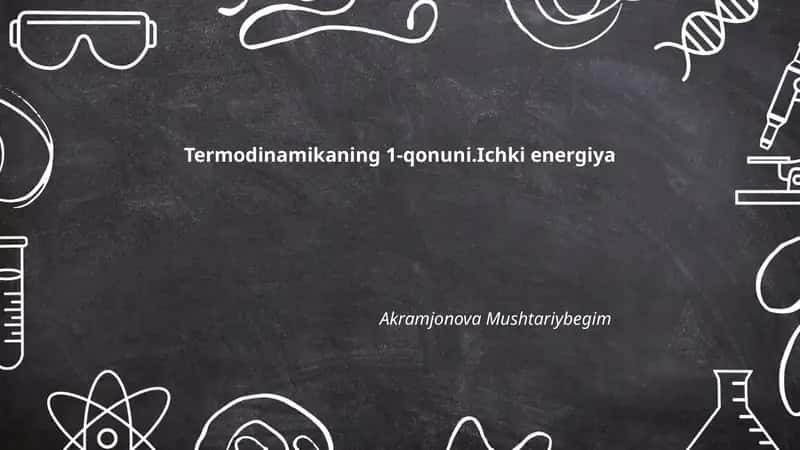 Termodinamikaning 1-qonuni.Ichki energiya 1