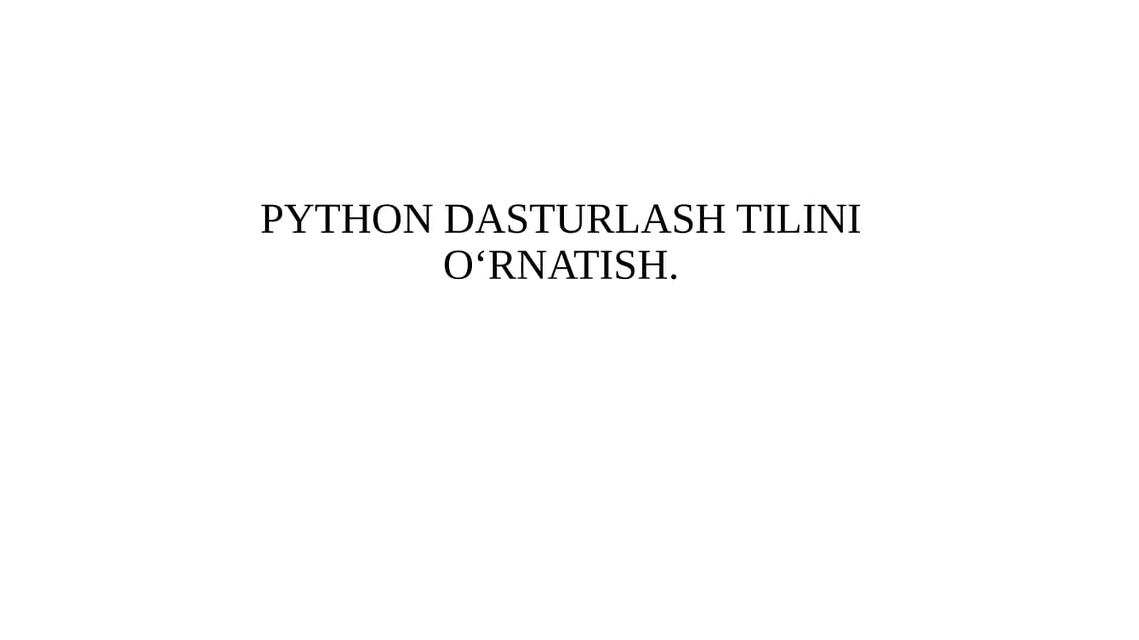 PYTHON DASTURLASH TILINI O‘RNATISH 1