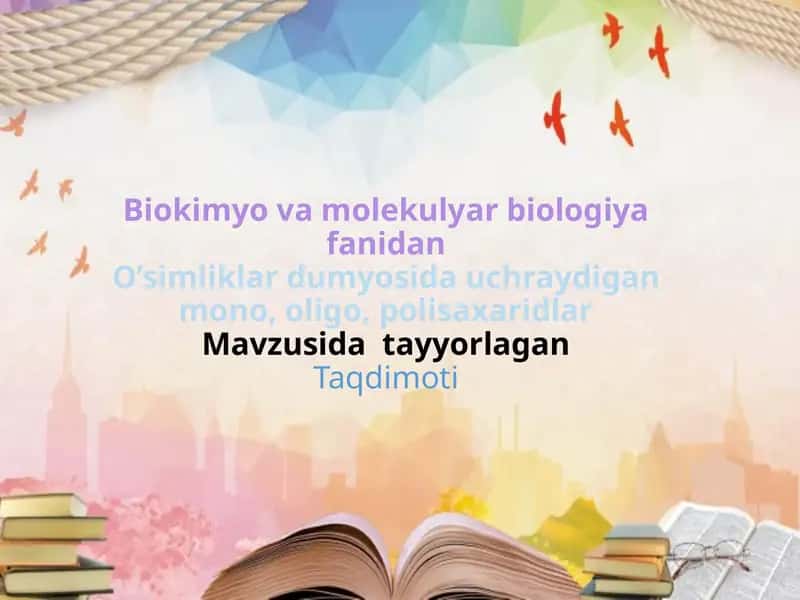 O’simliklar dunyosida uchraydigan mono, oligo, polisaxaridlar 1