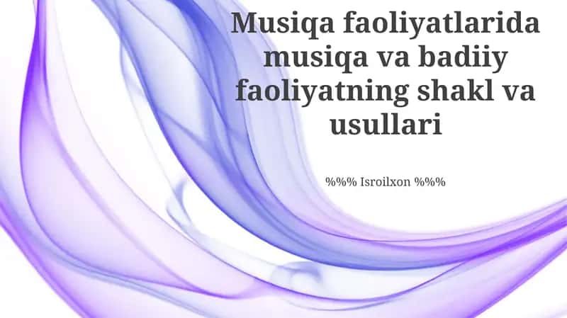Musiqa faoliyatlarida musiqa va badiiy faoliyatning shakl va usullari 1