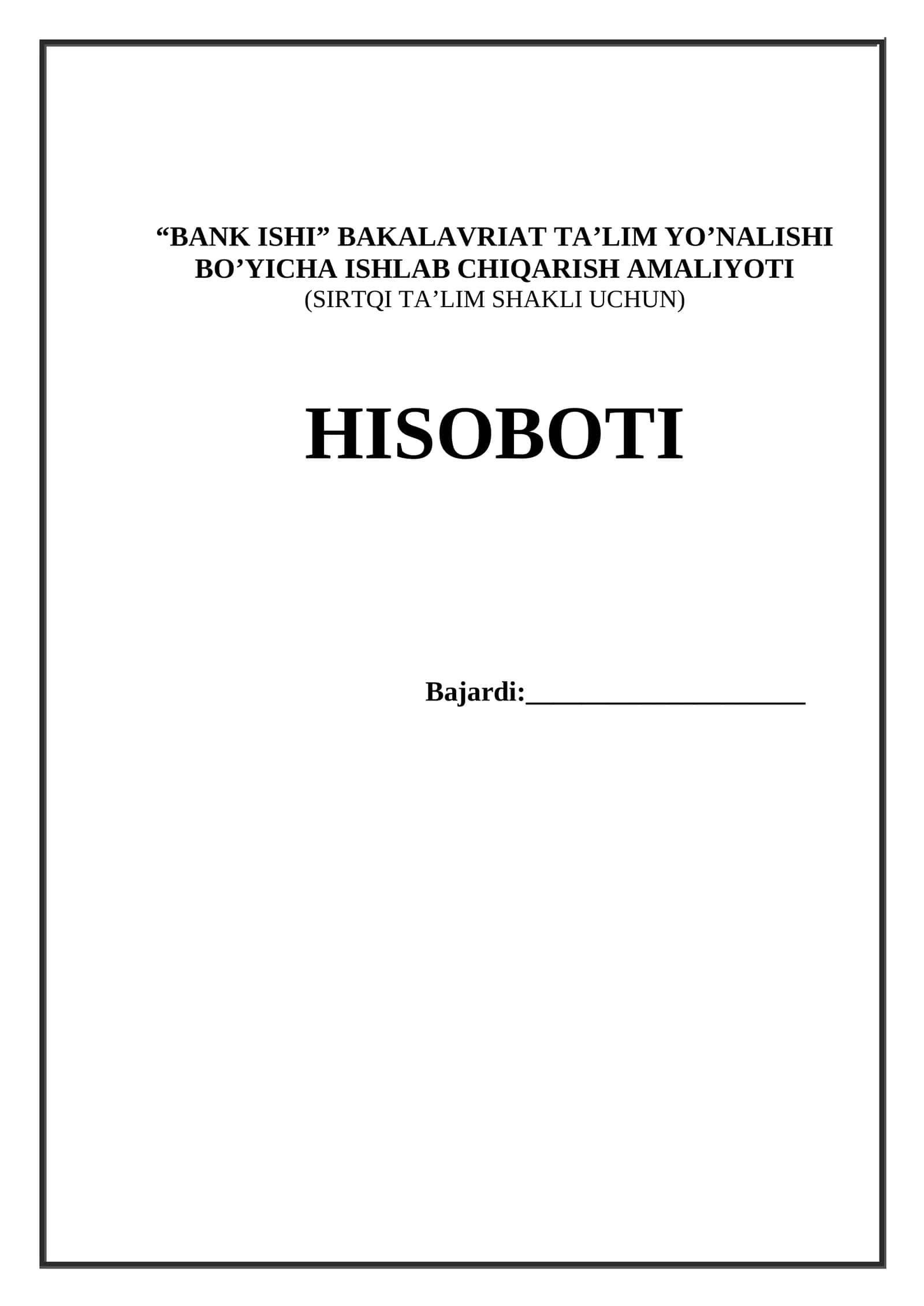 “BANK ISHI” BAKALAVRIAT TA’LIM YO’NALISHI BO’YICHA ISHLAB CHIQARISH AMALIYOTI (SIRTQI TA’LIM SHAKLI UCHUN) HISOBOTI 1