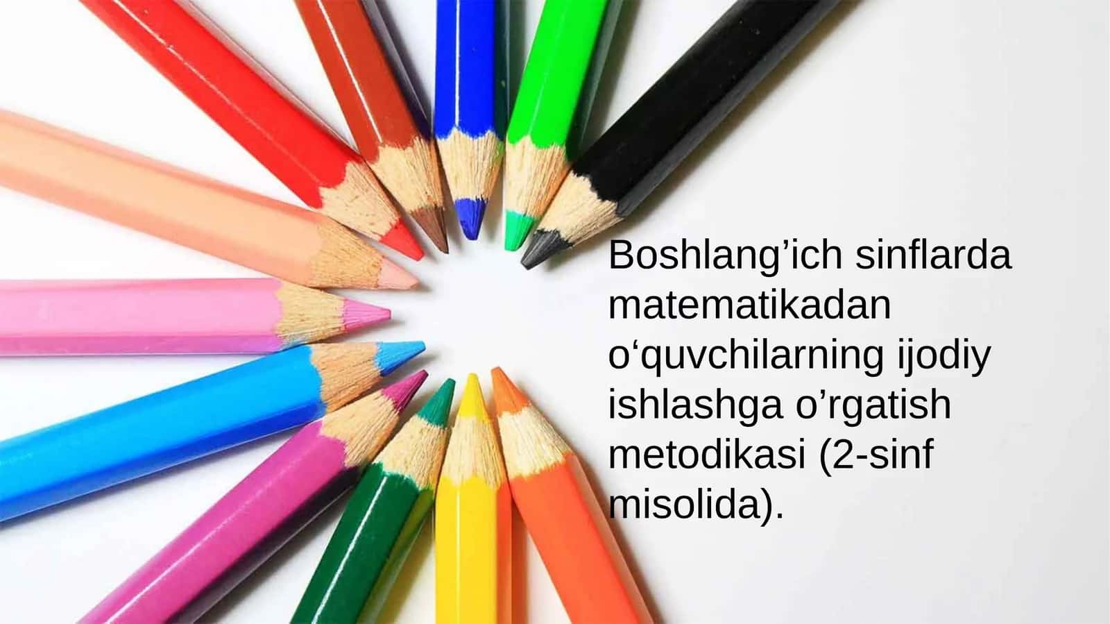 Boshlang’ich sinflarda matematikadan o‘quvchilarning ijodiy ishlashga o’rgatish metodikasi (2-sinf misolida). 1