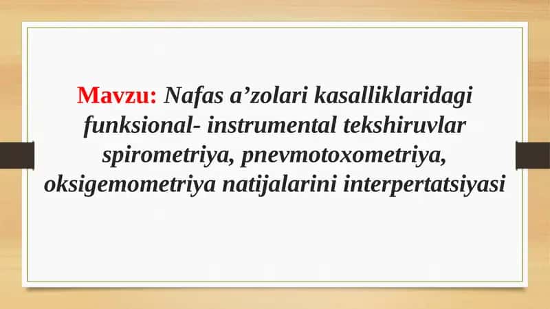 Nafas a’zolari kasalliklaridagi funksional- instrumental tekshiruvlar spirometriya, pnevmotoxometriya, oksigemometriya natijalarini interpertatsiyasi 1