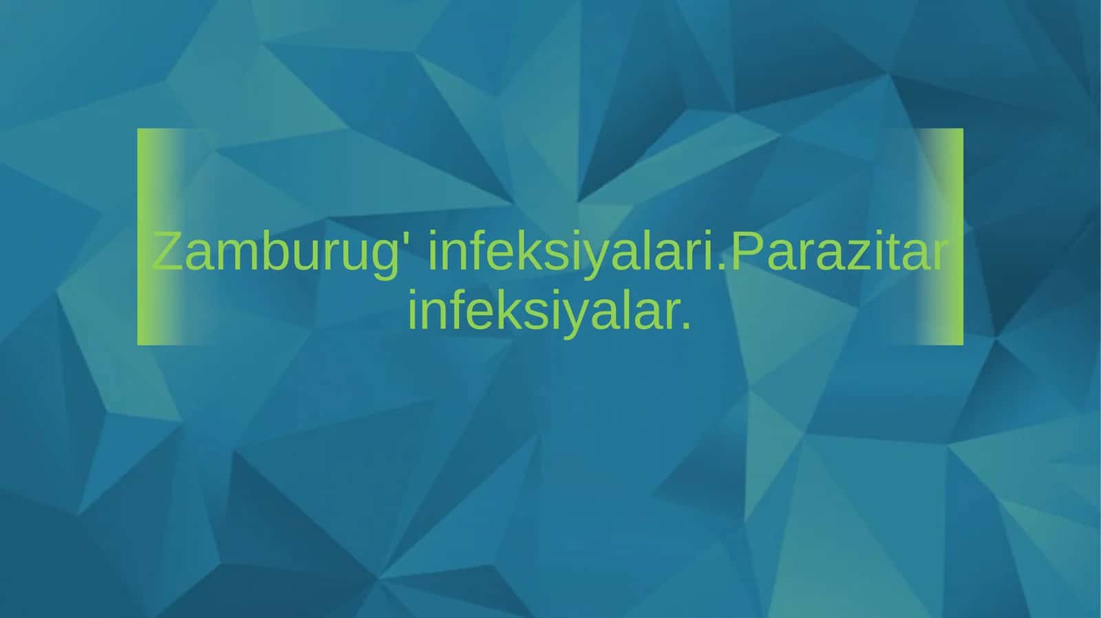 Zamburug' infeksiyalari.Parazitar infeksiyalar 1