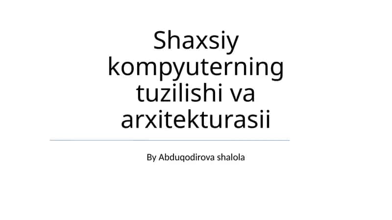Shaxsiy kompyuterning tuzilishi va arxitekturasii 1