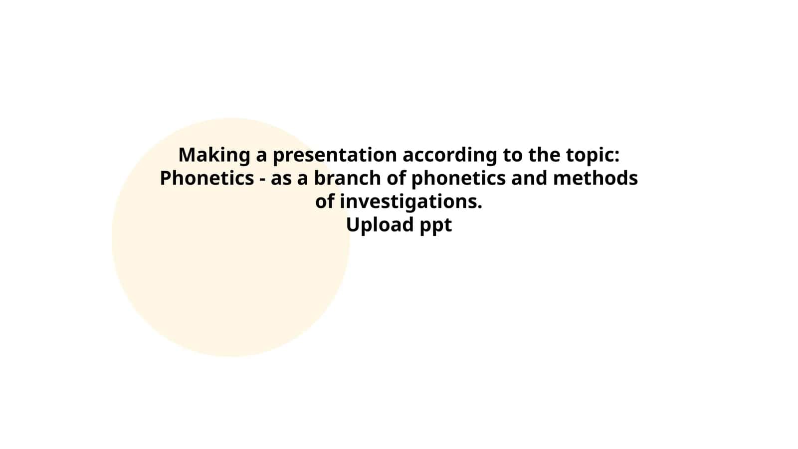 Phonetics - as a branch of phonetics and methods of investigations 1
