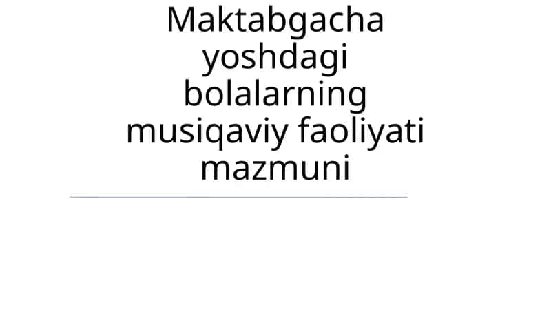 Maktabgacha yoshdagi bolalarning musiqaviy faoliyati mazmuni 1