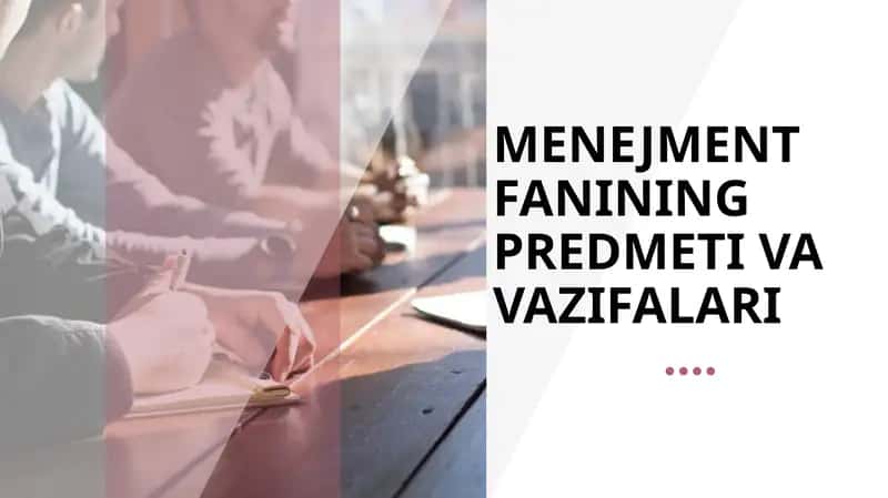 MENEJMENT FANINING PREDMETI VA VAZIFALARI 1