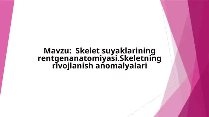 suyaklarining rentgenanatomiyasi.Skeletning rivojlanish anomalyalari 1
