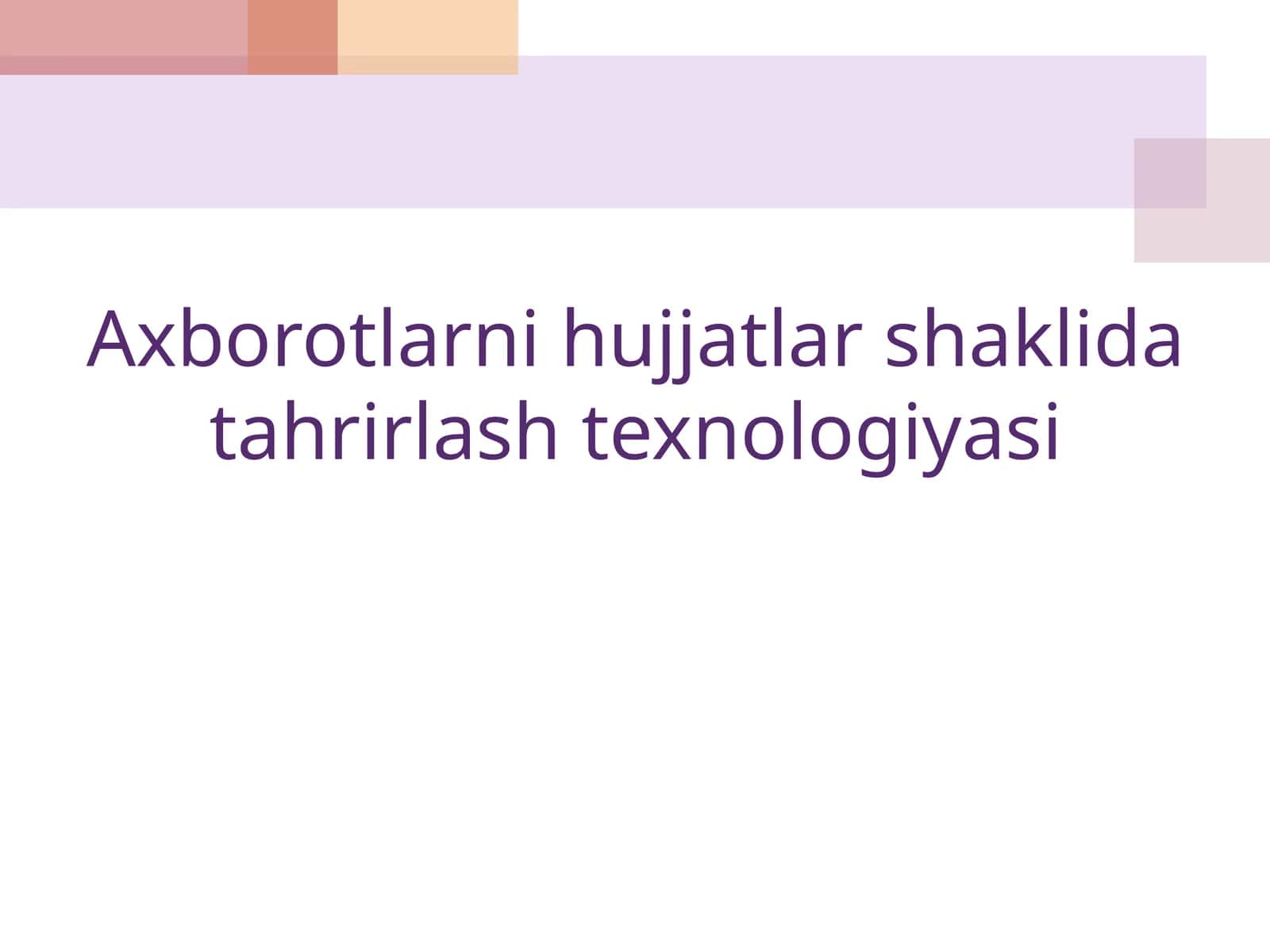 Axborotlarni hujjatlar shaklida tahrirlash texnologiyasi 1