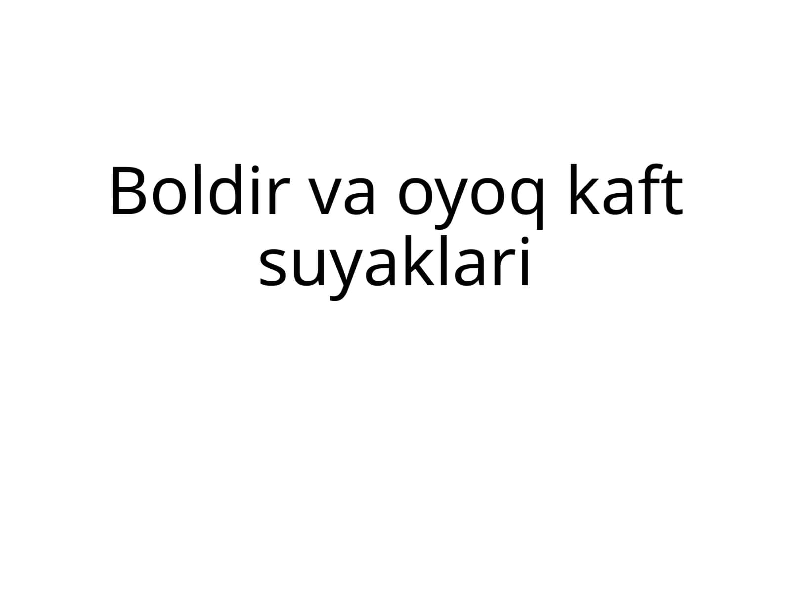 Boldir va oyoq kaft suyaklari 1