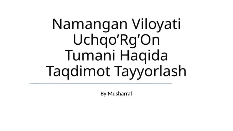 Namangan Viloyati Uchqo’Rg’On Tumani Haqida Taqdimot Tayyorlash 1