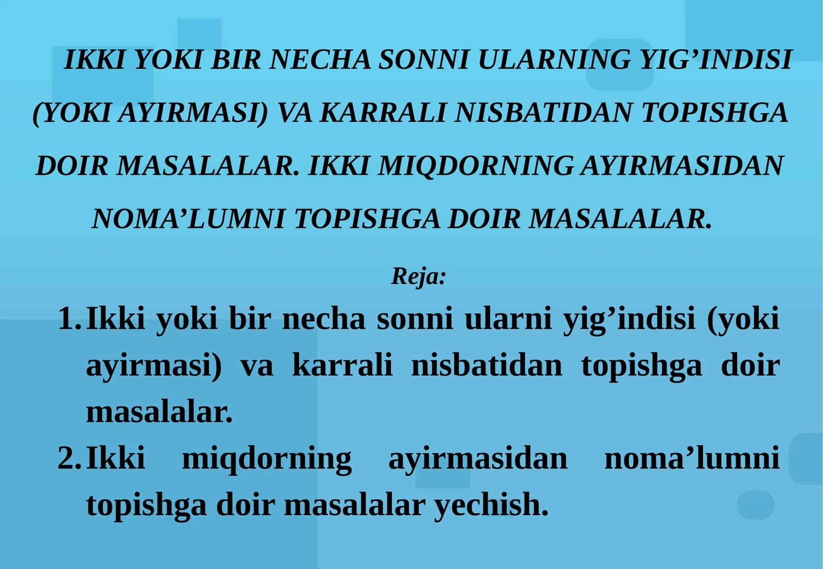 IKKI YOKI BIR NECHA SONNI ULARNING YIG’INDISI (YOKI AYIRMASI) VA KARRALI NISBATIDAN TOPISHGA DOIR MASALALAR 1
