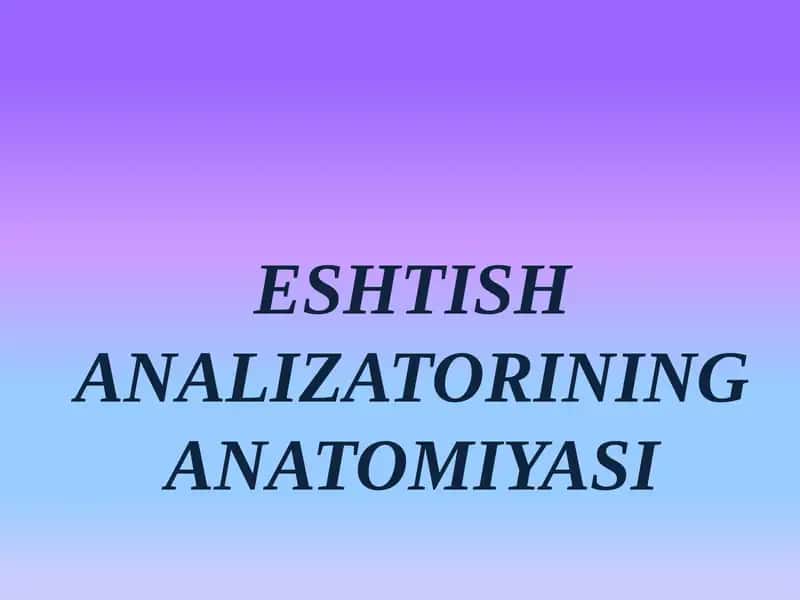 ESHTISH ANALIZATORINING ANATOMIYASI 1