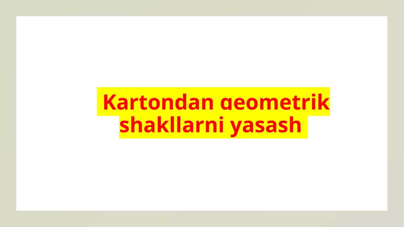 Karton Geometrik Shakllarni Yasash 1