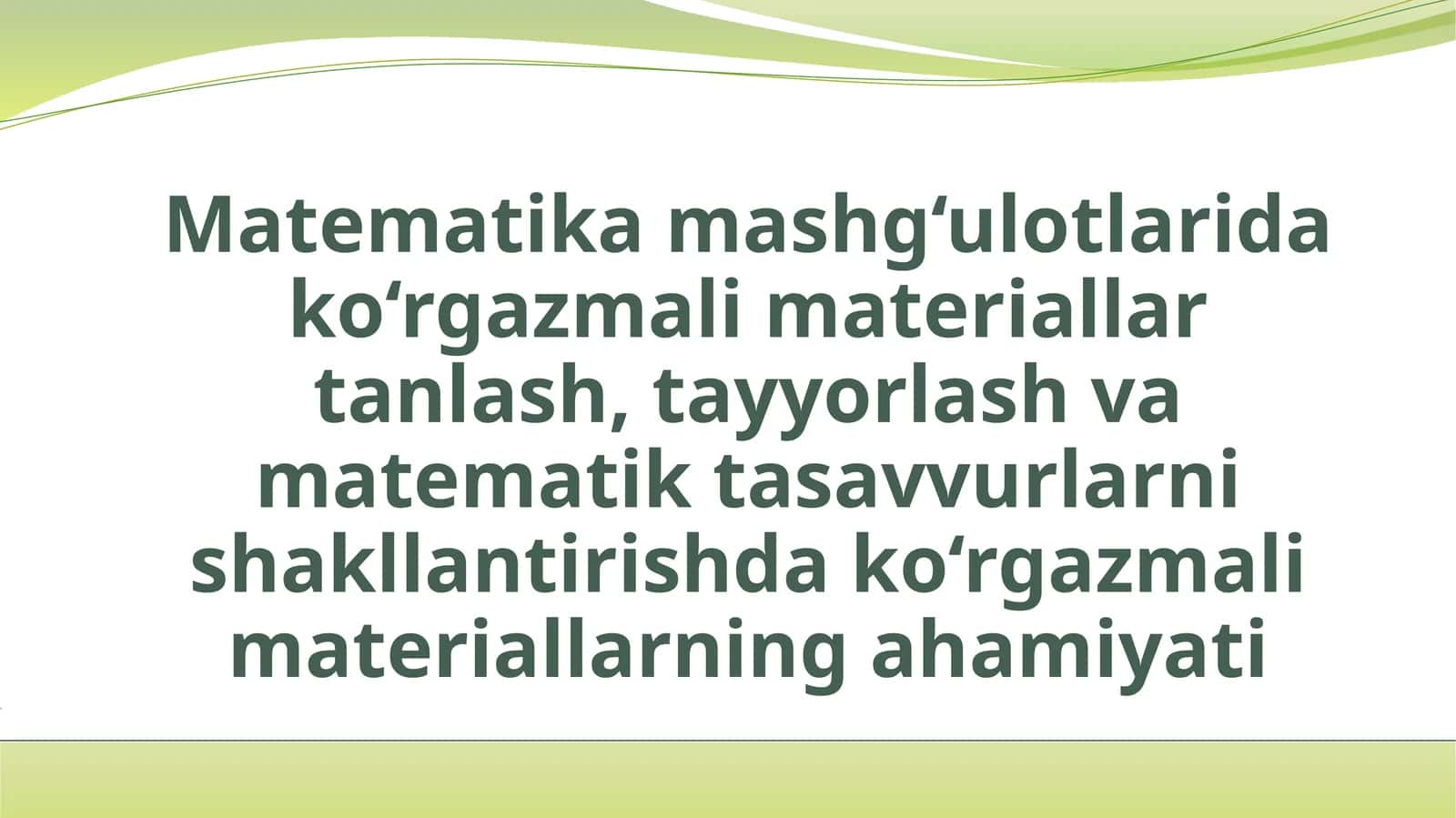 Matematika mashg‘ulotlarida ko‘rgazmali materiallar tanlash, tayyorlash va matematik tasavvurlarni shakllantirishda ko‘rgazmali materiallarning ahamiyati 1