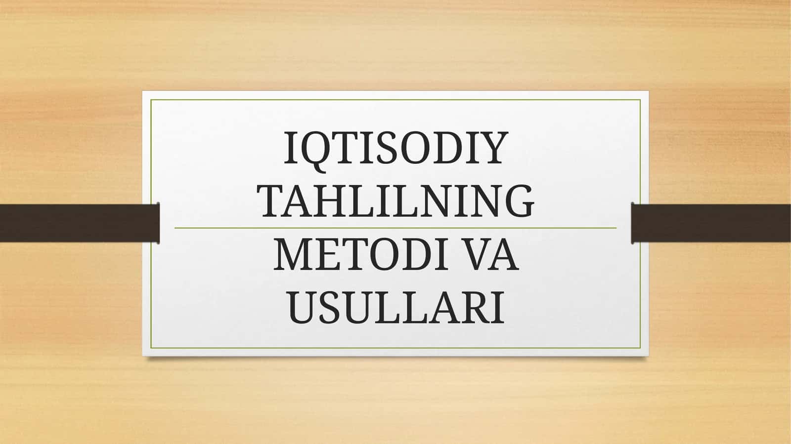 IQTISODIY TAHLILNING METODI VA USULLARI 1