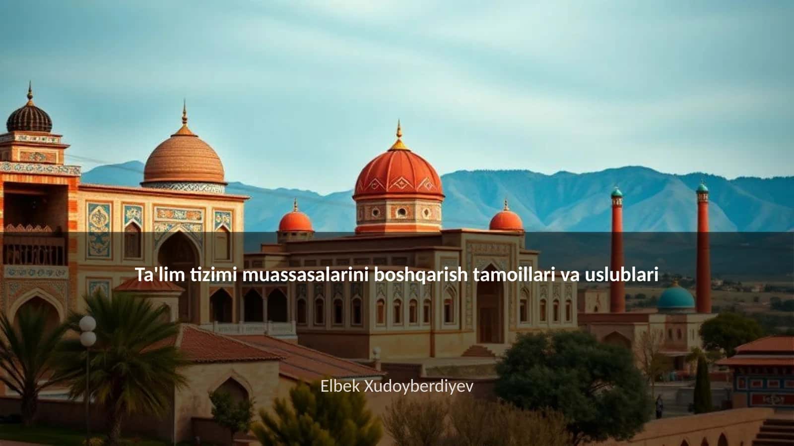 Ta'lim tizimi muassasalarini boshqarish tamoillari va uslublari 1